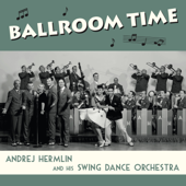 Ballroom Time! - Andrej Hermlin and his Swing Dance Orchestra