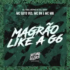 Magrão Like a G6 - Single by MC BN, DJ Silvério, DJ Ery, MC Guto VGS & MC MN album reviews, ratings, credits