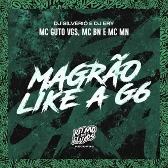 Magrão Like a G6 by MC BN, DJ Silvério, DJ Ery, MC Guto VGS & MC MN song reviws