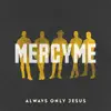 Always Only Jesus album lyrics, reviews, download