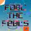 Fool the Fools - Single album lyrics, reviews, download