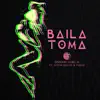 Baila Toma (feat. Justin Quiles & Fuego) - Single album lyrics, reviews, download