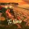 Stream & download Tu Novio - Single