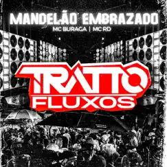Mandelão Embrazado (feat. Mc Rd & MC Buraga) - Single by TRATTO FLUXOS album reviews, ratings, credits