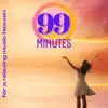 Stream & download 99 Minutes for a Relaxing Music Heaven