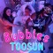 Bubbles - Toosun lyrics