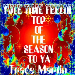Yule Time Feeling - Single by Trade Martin album reviews, ratings, credits