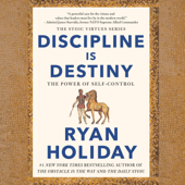 Discipline Is Destiny: The Power of Self-Control (Unabridged) - Ryan Holiday