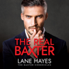 The Real Baxter: The Baxter Chronicles, Book 1 (Unabridged) - Lane Hayes