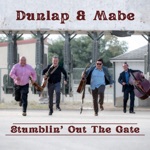 Dunlap & Mabe - Stumblin' Out the Gate (feat. Jack Dunlap & Robert Mabe)