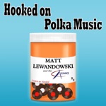 Matt Lewandowski and the Alliance - Hooked On Polka Music