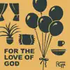 For the Love of God - Single album lyrics, reviews, download