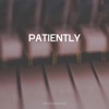 Patiently - Single