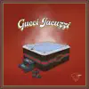 Gucci Jacuzzi - Single album lyrics, reviews, download