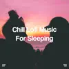 !!!" Chill Lofi Music for Sleeping "!!! album lyrics, reviews, download