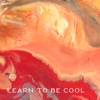 Learn To Be Cool - Single