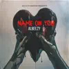 Name On You - Single album lyrics, reviews, download