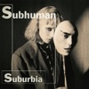 Subhuman Suburbia - Single