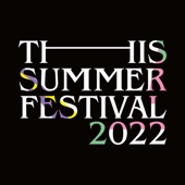 THIS SUMMER FESTIVAL 2022 (Live at 東京国際フォーラム ホールA 2022.4.28) artwork