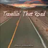 Travelling' That Road - Single album lyrics, reviews, download