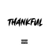 Thankful (feat. Wallie the Sensei & Huncho Spaulding) - Single album lyrics, reviews, download