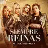 No Me Importa (feat. Lucía Mendez, Laura Zapata, Sylvia Pasquel & Lorena Herrera) - Single album lyrics, reviews, download