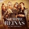 No Me Importa (feat. Lucía Mendez, Laura Zapata, Sylvia Pasquel & Lorena Herrera) - Single