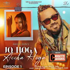 Jo Hoga Accha Hoga, Episode 1 (Duet Version) - Single by Rahul Jain & Kaki Singer album reviews, ratings, credits
