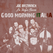 Good morning Italia - Joe Bastianich & La Terza Classe
