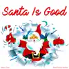 Santa Is Good - Single album lyrics, reviews, download