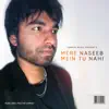 Mere Naseeb Mein Tu Nahi - Single album lyrics, reviews, download
