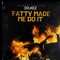 Fatty Made Me Do It - 313.Kez lyrics
