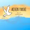 Achin Pakhi (Lo-Fi) - Single album lyrics, reviews, download