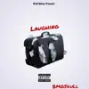 Laughing (feat. Dog pound, Blacwear E & Da Kidd) - Single album lyrics, reviews, download