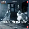 Mahi Mera Dil (From "Dhokha Round D Corner") - Single album lyrics, reviews, download