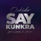 Say Kunkra (feat. Candy Tsamandebele & Alvaro) - OSKIDO lyrics