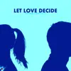 Let Love Decide - Single album lyrics, reviews, download