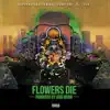 Flowers Die - EP album lyrics, reviews, download