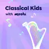 Classical Kids with Moshi album lyrics, reviews, download