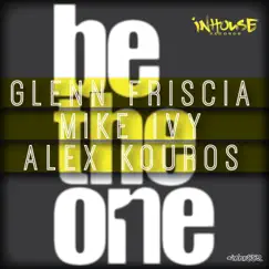 Be the One - Single by Glenn Friscia, Mike Ivy & Alex Kouros album reviews, ratings, credits