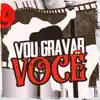 Stream & download Vou Gravar Você (feat. MC P1) - Single