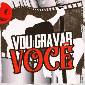 Vou Gravar Você (feat. MC P1) - Single by DJ Ferrujo da Serra, MC Wiu, Mc Naninha & Mc Felipinho Syllva album reviews, ratings, credits