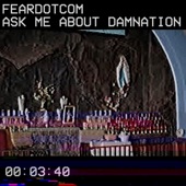 Ask Me About Damnation by FEARDOTCOM