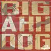 Big Ahh Dog (feat. Jason Griff) - Single album lyrics, reviews, download