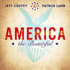 America the Beautiful - Single by Patrick Lamb & Jeff Coffey album reviews, ratings, credits