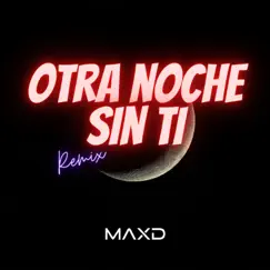 Otra noche sin ti (Remix) - Single by MAXD album reviews, ratings, credits