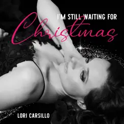 I'm Still Waiting for Christmas - Single by Lori Carsillo album reviews, ratings, credits