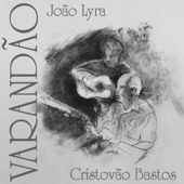 Varandão - João Lyra & Cristóvão Bastos