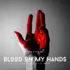 Stream & download Blood On My Hands (feat. Scootie Wop) - Single