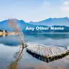 Any Other Name - Single album lyrics, reviews, download